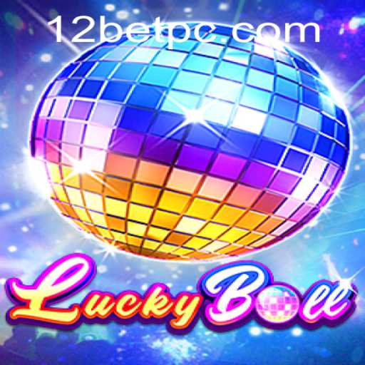 Exploring the Excitement of LuckyBall with 12bet